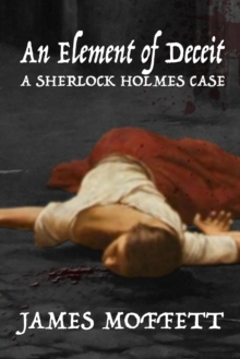 An Element of Deceit : A Sherlock Holmes Case