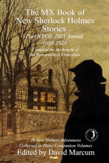 The MX Book of New Sherlock Holmes Stories Part XXVII : 2021 Annual (1898-1928)