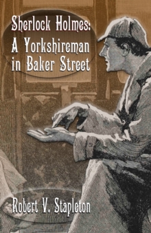 Sherlock Holmes : A Yorkshireman In Baker Street