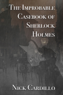 The Improbable Casebook of Sherlock Holmes