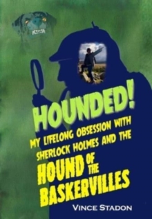 Hounded : My lifelong obsession with Sherlock Holmes And The Hound of The Baskervilles