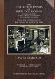 The Collected Papers of Sherlock Holmes - Volume 5 : A Florilegium of Sherlockian Adventures in Multiple Volumes