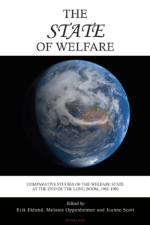 The State of Welfare : Comparative Studies of the Welfare State at the End of the Long Boom, 1965-1980, Paperback / softback Book The State of Welfare : Comparative Studies of the Welfare State at the End of the Long Boom, 1965-1980, Paperback / softback Book