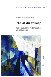 L'Eclat du voyage : Blaise Cendrars, Victor Segalen, Albert Londres, Paperback Book L'Eclat du voyage : Blaise Cendrars, Victor Segalen, Albert Londres, Paperback Book