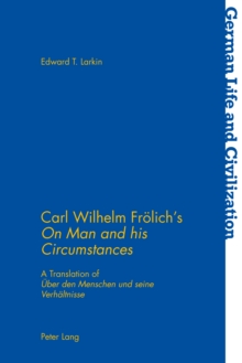 Carl Wilhelm Froelich's On Man and his Circumstances : A Translation of Ueber den Menschen und seine Verhaeltnisse