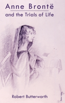 Anne Bronte and the Trials of Life, Hardback Book Anne Bronte and the Trials of Life, Hardback Book