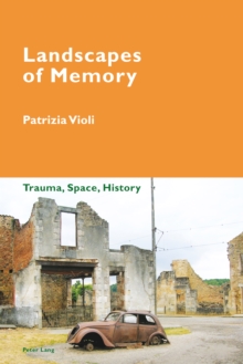 Landscapes of Memory : Trauma, Space, History