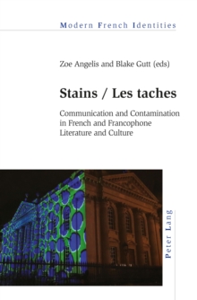 Stains / Les taches : Communication and Contamination in French and Francophone Literature and Culture