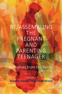 Re/Assembling the Pregnant and Parenting Teenager : Narratives from the Field(s)