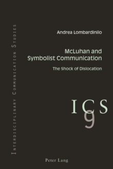 McLuhan and Symbolist Communication : The Shock of Dislocation