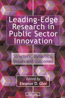 Leading-Edge Research in Public Sector Innovation : Structure, Dynamics, Values and Outcomes