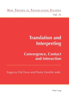 Translation and Interpreting : Convergence, Contact and Interaction, Paperback / softback Book Translation and Interpreting : Convergence, Contact and Interaction, Paperback / softback Book