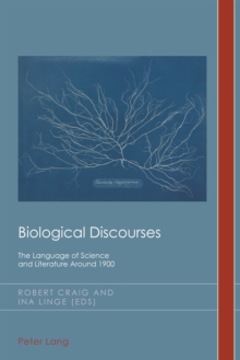 Biological Discourses : The Language of Science and Literature Around 1900