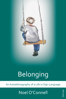 Belonging : An Autoethnography of a Life in Sign Language