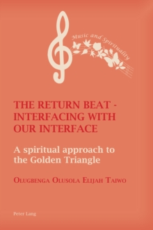 The Return Beat - Interfacing with Our Interface : A Spiritual Approach to the Golden Triangle