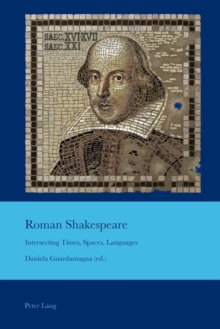 Roman Shakespeare : Intersecting Times, Spaces, Languages, Paperback / softback Book Roman Shakespeare : Intersecting Times, Spaces, Languages, Paperback / softback Book