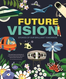 Future Vision : Stories of Our Brilliant Tomorrow