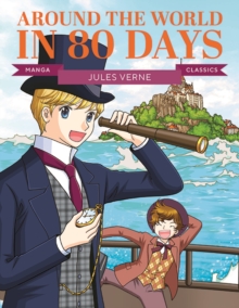Manga Classics: Around the World in Eighty Days : Great Literature Brought to Life
