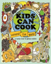 Kids Can Cook Around the World : A Tasty Tour of Global Cuisine