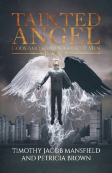 Tainted Angel Book 2 : Gods Among Men, Gods of Men, Paperback / softback Book Tainted Angel Book 2 : Gods Among Men, Gods of Men, Paperback / softback Book