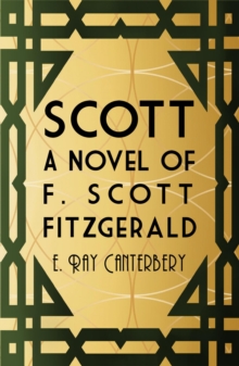 Scott: A Novel Of F. Scott Fitzgerald