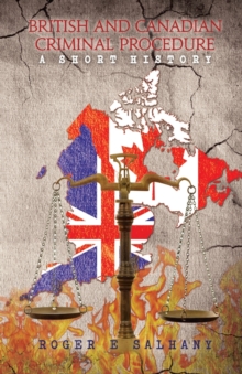 British and Canadian Criminal Procedure : A Short History, Paperback Book British and Canadian Criminal Procedure : A Short History, Paperback Book