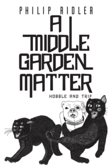 A Middle Garden Matter : Hobble and Trip, Paperback / softback Book A Middle Garden Matter : Hobble and Trip, Paperback / softback Book