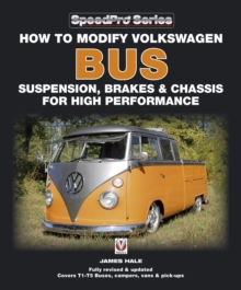 How to Modify Volkswagen Bus Suspension, Brakes & Chassis for High Performance : Updated & Enlarged New Edition