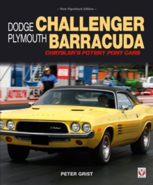 Dodge Challenger & Plymouth Barracuda : Chrysler's Potent Pony Cars, Paperback / softback Book Dodge Challenger & Plymouth Barracuda : Chrysler's Potent Pony Cars, Paperback / softback Book