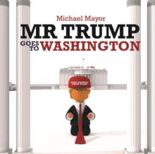 Mr Trump Goes to Washington, Hardback Book Mr Trump Goes to Washington, Hardback Book