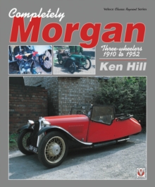 Completely Morgan : Three Wheelers 1910-1952, Paperback Book Completely Morgan : Three Wheelers 1910-1952, Paperback Book