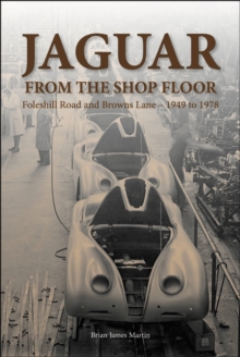 Jaguar from the shop floor : Foleshill Road and Browns Lane 1949 to 1978, Hardback Book Jaguar from the shop floor : Foleshill Road and Browns Lane 1949 to 1978, Hardback Book