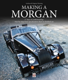 Making a Morgan : 17 days of craftmanship: step-by-step from specification sheet to finished car