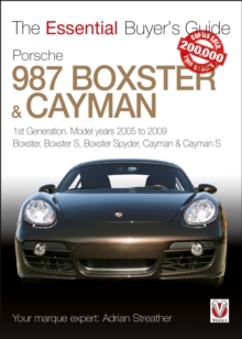 Porsche 987 Boxster & Cayman : 1st Generation: model years 2005 to 2009 Boxster, Boxster S, Boxster Spyder, Cayman & Cayman S