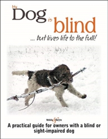 My dog is blind - but lives life to the full! : A practical guide for owners with a blind or sight-impaired dog, Paperback / softback Book My dog is blind - but lives life to the full! : A practical guide for owners with a blind or sight-impaired dog, Paperback / softback Book
