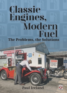 Classic Engines, Modern Fuel : The Problems, the Solutions