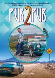 Pub2Pub : From the northernmost bar on the planet to the southernmost ... 27,000 miles in a sports car named `Kermit