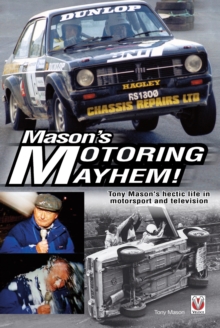 Mason's Motoring Mayhem : Tony Mason's hectic life in motorsport and television