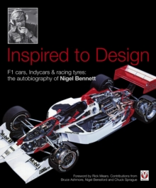 Inspired to Design : F1 cars, Indycars & racing tyres: the autobiography of Nigel Bennett