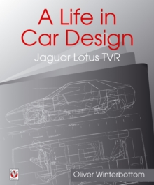 A Life in Car Design - Jaguar, Lotus, TVR : Oliver Winterbottom