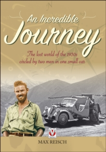 An Incredible Journey : The lost world of the 1930s circled by two men in one small car