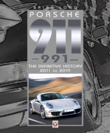 Porsche 911 (991) : The Definitive History 2011 to 2019