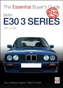 BMW E30 3 Series 1981 to 1994 : The Essential Buyers Guide