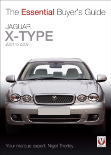 Jaguar X-Type  2001 to 2009 : The Essential Buyer's Guide