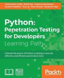 Python: Penetration Testing for Developers : Execute effective tests to identify software vulnerabilities