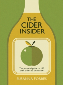 The Cider Insider : The essential guide to 100 craft ciders to drink now, Hardback Book The Cider Insider : The essential guide to 100 craft ciders to drink now, Hardback Book