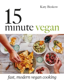 15-Minute Vegan : Fast, Modern Vegan Cooking