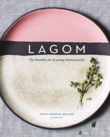 Lagom : The Swedish Art of Eating Harmoniously, Hardback Book Lagom : The Swedish Art of Eating Harmoniously, Hardback Book