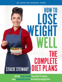 How to Lose Weight Well: The Complete Diet Plans : All the best recipes from the TV series, plus simple diet plans for healthy weight loss, Paperback Book How to Lose Weight Well: The Complete Diet Plans : All the best recipes from the TV series, plus simple diet plans for healthy weight loss, Paperback Book