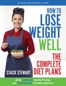 How to Lose Weight Well: The Complete Diet Plans : All the Best Recipes from the TV Series, Plus Simple Diet Plans for Healthy Weight Loss